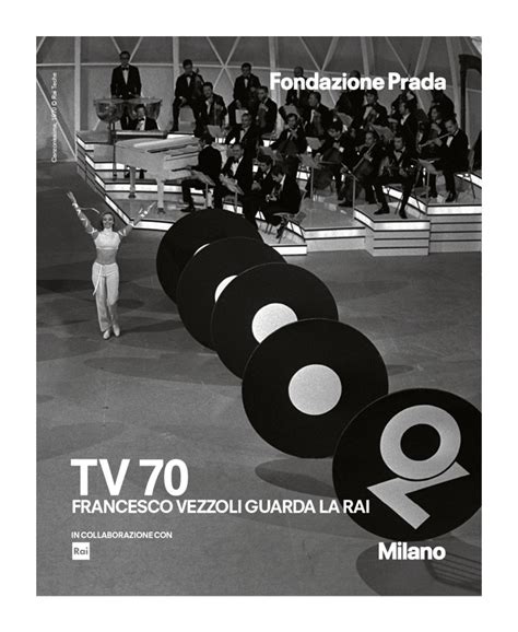 rai anni 70 fondazione prada|Tv70: la Rai secondo Francesco Vezzoli .